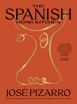 The Spanish Home Kitchen: Simple, Seasonal Recipes and Memories from My Home by Pizarro, Jose
