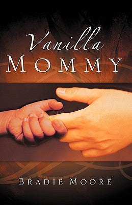 Vanilla Mommy by Moore, Bradie