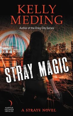 Stray Magic: A Strays Novel by Meding, Kelly