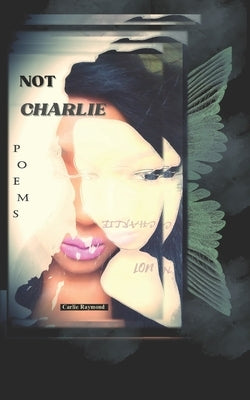 Not Charlie by Raymond, Carlie