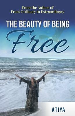 The Beauty of Being Free by Atiya