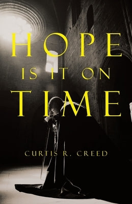 Hope Is it on Time by Creed, Curtis R.