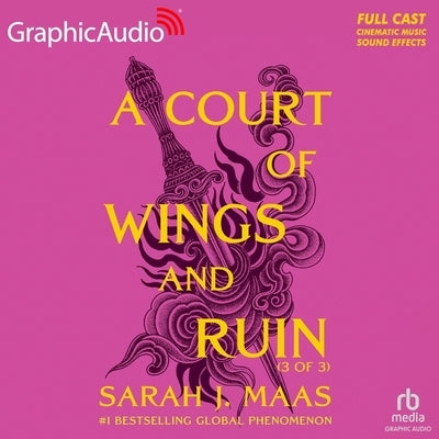 A Court of Wings and Ruin (3 of 3) [Dramatized Adaptation]: A Court of Thorns and Roses 3 by Maas, Sarah J.