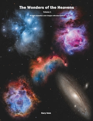 The Wonders of the Heavens: Volume 1 by IMM, Gary