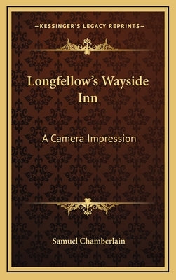 Longfellow's Wayside Inn: A Camera Impression by Chamberlain, Samuel