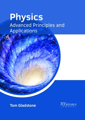 Physics: Advanced Principles and Applications by Gladstone, Tom