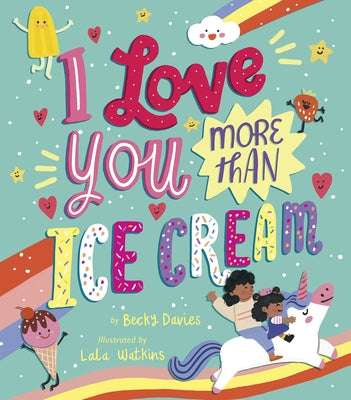I Love You More Than Ice Cream by Davies, Becky