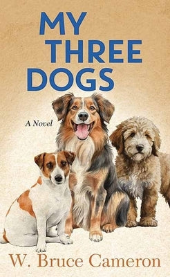 My Three Dogs by Cameron, W. Bruce