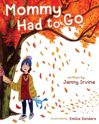 Mommy Had To Go by Irvine, Jenny