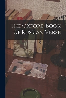 The Oxford Book of Russian Verse by Anonymous