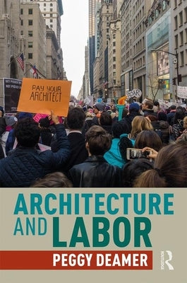 Architecture and Labor by Deamer, Peggy