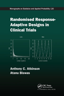 Randomised Response-Adaptive Designs in Clinical Trials by Atkinson, Anthony C.