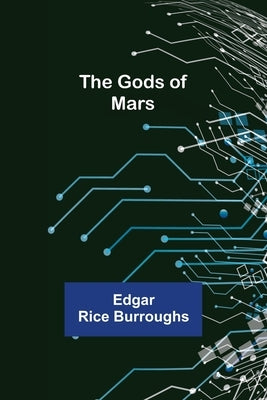 The Gods of Mars by Burroughs, Edgar Rice