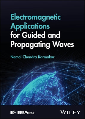 Electromagnetic Applications for Guided and Propagating Waves by Karmakar, Nemai Chandra