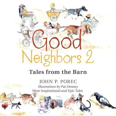 Good Neighbors 2: Tales from the Barn by Porec, John P.