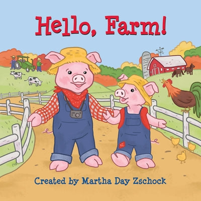 Hello, Farm! by Zschock, Martha Day