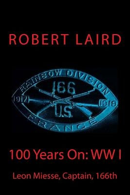 100 Years On: WW I by Laird, R. F.