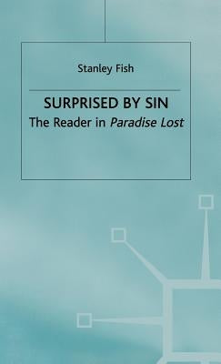 Surprised by Sin: The Reader in Paradise Lost by Fish, Stanley