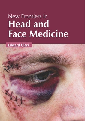New Frontiers in Head and Face Medicine by Clark, Edward