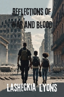 Reflections of War and Blood by Lyons, Lasheckia