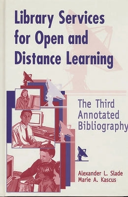 Library Services for Open and Distance Learning: The Third Annotated Bibliography by Kascus, Marie