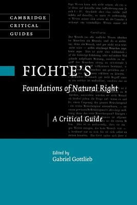 Fichte's Foundations of Natural Right: A Critical Guide by Gottlieb, Gabriel