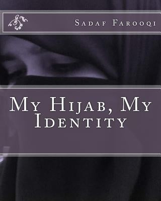 My Hijab, My Identity by Farooqi, Sadaf