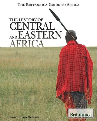 The History of Central and Eastern Africa by McKenna, Amy