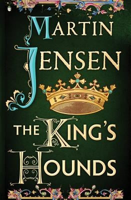 The King's Hounds by Jensen, Martin