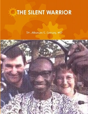 The Silent Warrior by Ceesay, Alhasan S.