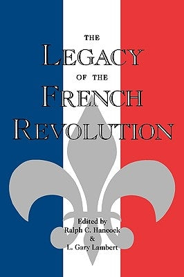 The Legacy of the French Revolution by Hancock, Ralph C.