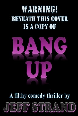 Bang Up: A Filthy Comedic Thriller by Strand, Jeff