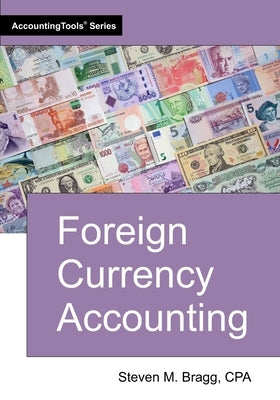 Foreign Currency Accounting by Bragg, Steven M.