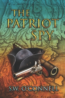 The Patriot Spy by O'Connell, S. W.