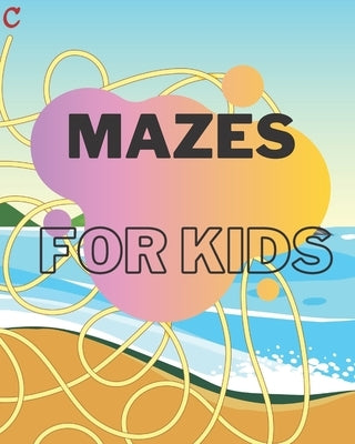 Mazes for kids: activity book great for kids ages 7 & up, 8 x 10 dimensions, premium matte cover by Aid, Rida