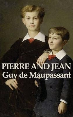 Pierre and Jean by de Maupassant, Guy