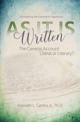 As It Is Written: The Genesis Account Literal or Literary? by Gentry Jr, Kenneth