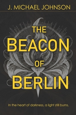 The Beacon of Berlin by Johnson, J. Michael