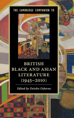 The Cambridge Companion to British Black and Asian Literature (1945-2010) by Osborne, Deirdre