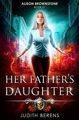 Her Father's Daughter: An Urban Fantasy Action Adventure by Carr, Martha