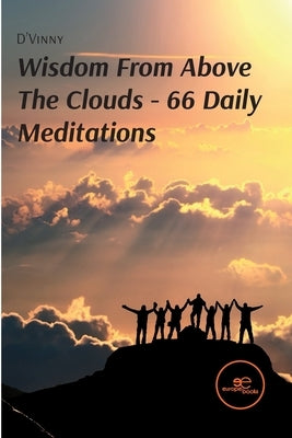 Wisdom From Above The Clouds 66 Daily Meditations by Amos, Vincent