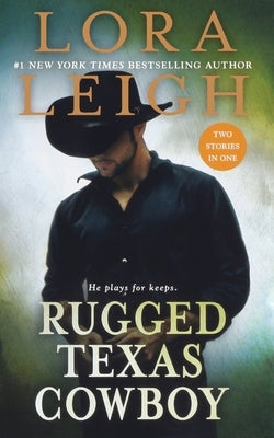 Rugged Texas Cowboy: Two Stories in One: Cowboy and the Captive, Cowboy and the Thief by Leigh, Lora
