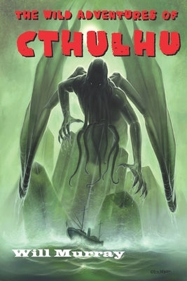 The Wild Adventures of Cthulhu: Volume One by Lofgren, Eric