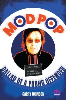 Mod Pop: Ballad of a Young Offender by Johnson, Garry