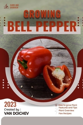 Bell Pepper: Guide and overview by Doichev, Van