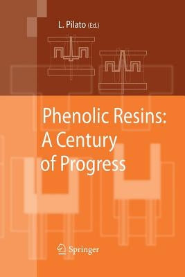 Phenolic Resins: A Century of Progress by Pilato, Louis