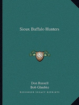 Sioux Buffalo Hunters by Russell, Don