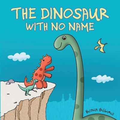 The Dinosaur with No Name: Ages 5-10 by Galdames, Hernán