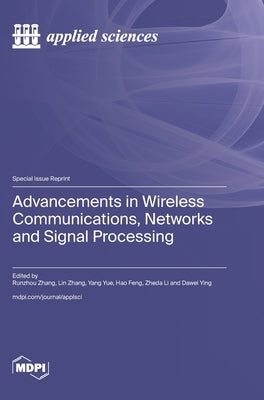 Advancements in Wireless Communications, Networks and Signal Processing by Zhang, Runzhou
