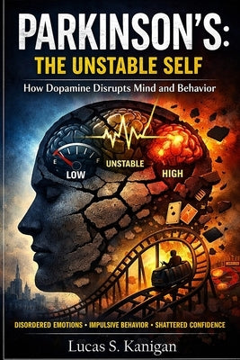 Parkinson's - The Unstable Self by Kanigan, Lucas S.